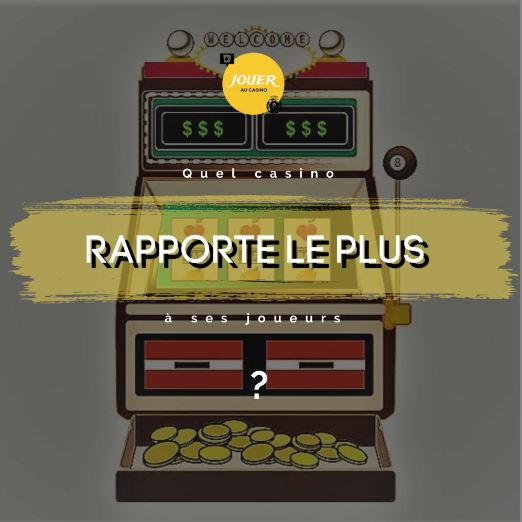 casino en ligne qui rapporte le plus