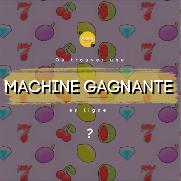 trouver machine a sous gagnante