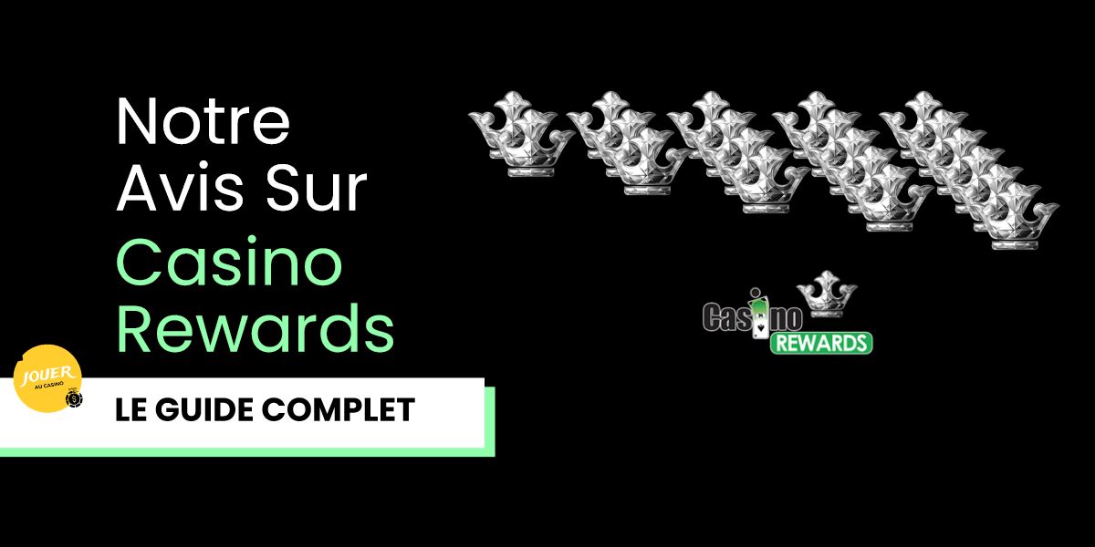 notre avis à propos de Casino Rewards le guide complet