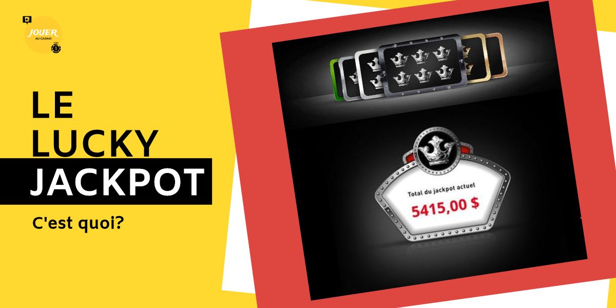 présentation et explications de ce qu'est le lucky jackpot chez Casino Rewards